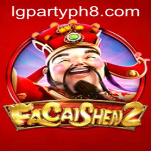 Exploring FaCaiShen2 and the Buzz Around lgparty.ph